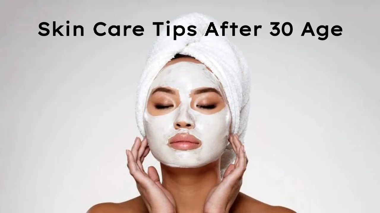 Skin Care: Now Look Young At Age of 30 — Follow These 5 Tips!